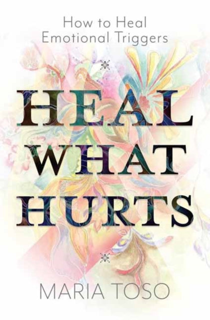 Book cover of: Heal What Hurts