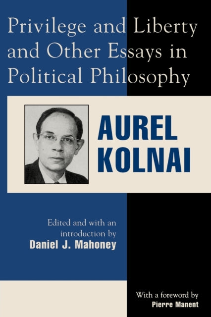 Book cover of: Privilege and Liberty and Other Essays in Political Philosophy. By: Aurel Kolnai