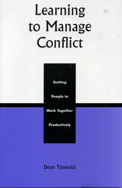 Book cover of: Learning to Manage Conflict. By: Dean Tjosvold