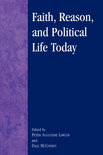 Book cover of: Faith, Reason, and Political Life Today