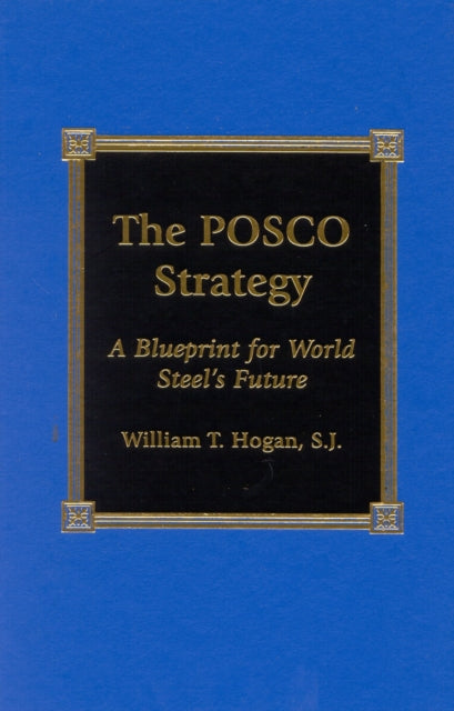 Book cover of: POSCO Strategy. By: William T. Hogan S.J.