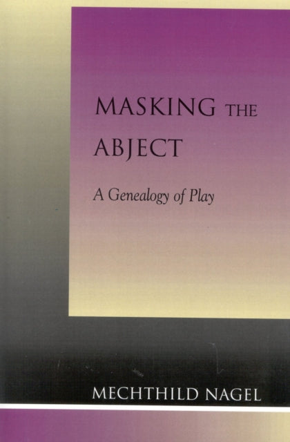 Book cover of: Masking the Abject. By: Mechthild Nagel