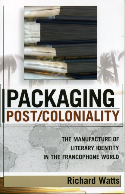 Book cover of: Packaging Post/Coloniality. By: Richard Watts
