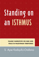 Book cover of: Standing on an Isthmus. By: Ayse S Kadayifci, Kadayifci-Orellana S.