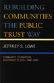 Book cover of: Rebuilding Communities the Public Trust Way. By: Jeffrey S. Lowe