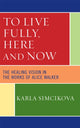 Book cover of: To Live Fully, Here and Now. By: Karla Simcikova