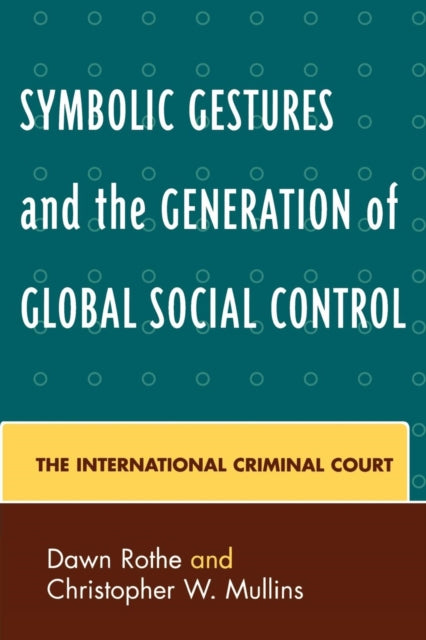 Book cover of: Symbolic Gestures and the Generation of Global Social Control. By: Rothe Dawn