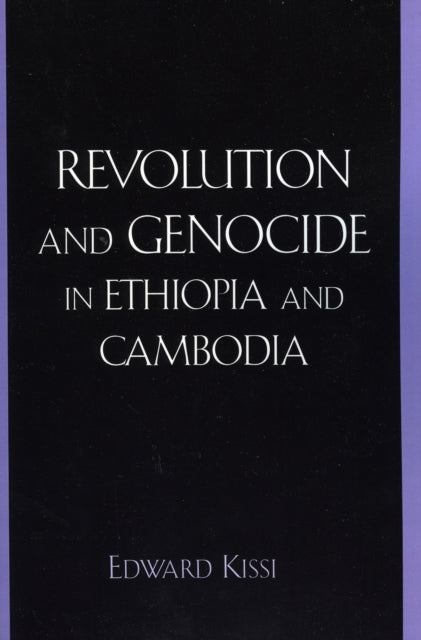 Book cover of: Revolution and Genocide in Ethiopia and Cambodia. By: Edward Kissi