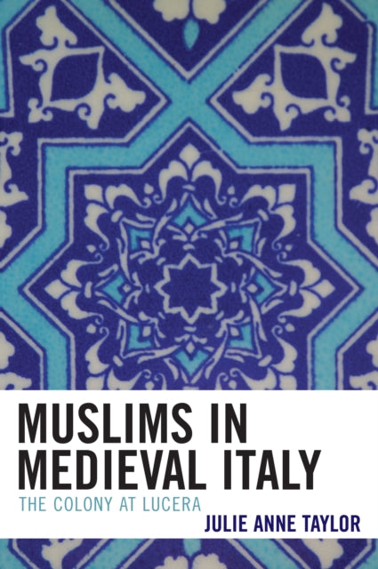 Book cover of: Muslims in Medieval Italy. By: Julie Taylor