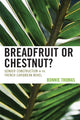 Book cover of: Breadfruit or Chestnut?. By: Thomas Bonnie