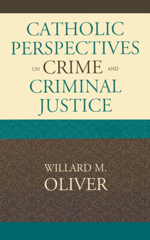 Catholic Perspectives on Crime and Criminal Justice