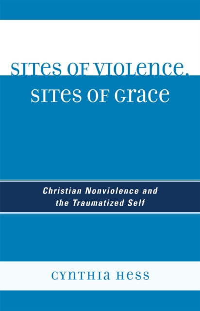 Book cover of: Sites of Violence, Sites of Grace. By: Cynthia Hess