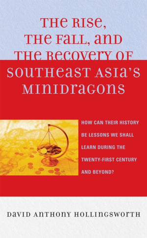 The Rise, the Fall, and the Recovery of Southeast Asia's Minidragons