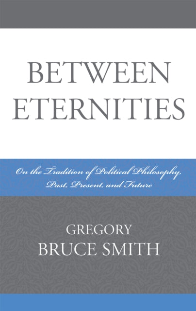 Book cover of: Between Eternities. By: Gregory B. Smith, Gregory Smith