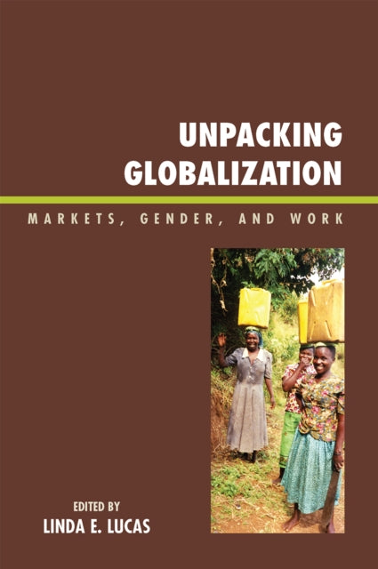 Book cover of: Unpacking Globalization. By: Linda E. Lucas