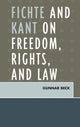 Book cover of: Fichte and Kant on Freedom, Rights, and Law. By: Gunnar Beck