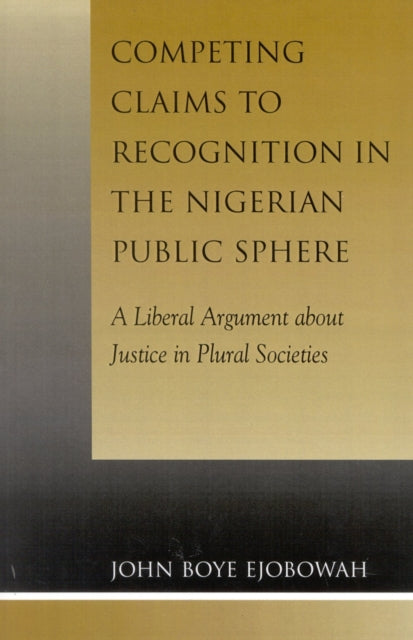 Book cover of: Competing Claims to Recognition in the Nigerian Public Sphere. By: John Boye Ejobowah