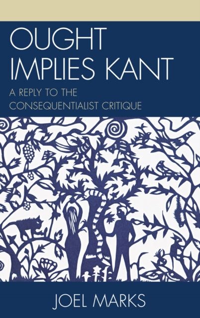 Book cover of: Ought Implies Kant. By: Joel Marks