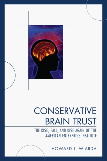 Book cover of: Conservative Brain Trust. By: Howard J. Wiarda