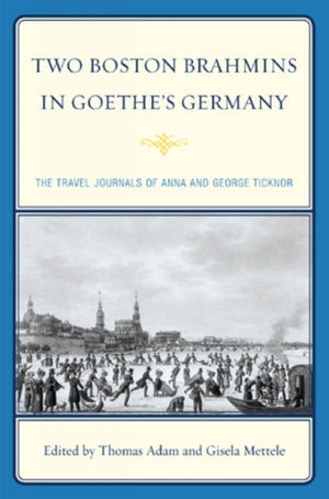 Two Boston Brahmins in Goethe's Germany