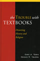 Book cover of: Trouble with Textbooks. By: Tobin, Gary A./ Ybarra, Dennis R., Gary A. Tobin