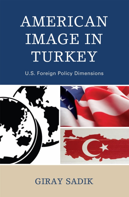 Book cover of: American Image in Turkey. By: Giray Sadik