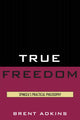 Book cover of: True Freedom. By: Brent Adkins