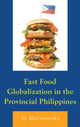 Book cover of: Fast Food Globalization in the Provincial Philippines. By: Ty Matejowsky