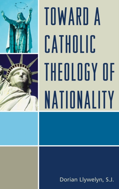 Book cover of: Toward a Catholic Theology of Nationality. By: Dorian Llywelyn