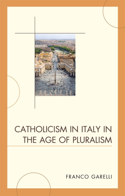 Book cover of: Catholicism in Italy in the Age of Pluralism. By: Garelli, Franco., Franco Garelli
