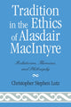 Book cover of: Tradition in the Ethics of Alasdair MacIntyre. By: Christopher Stephen Lutz