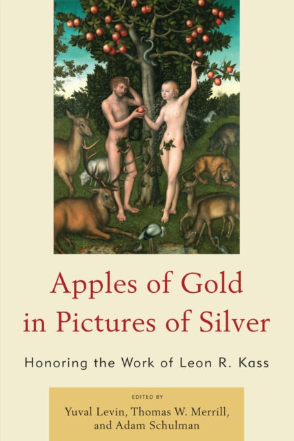 Book cover of: Apples of Gold in Pictures of Silver. By: Leon Kass