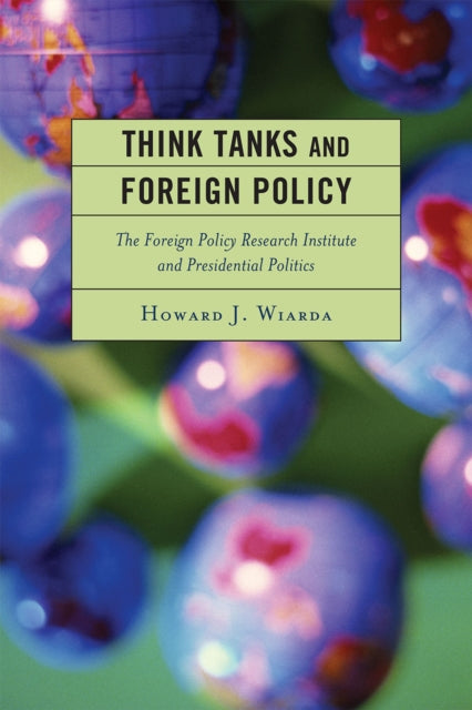 Book cover of: Think Tanks and Foreign Policy. By: Howard J. Wiarda