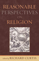 Book cover of: Reasonable Perspectives on Religion. By: Richard Curtis