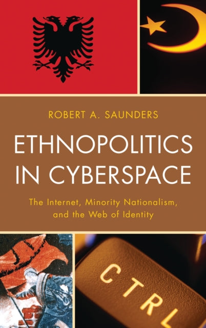 Book cover of: Ethnopolitics in Cyberspace. By: Robert A. Saunders