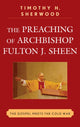 Book cover of: Preaching of Archbishop Fulton J. Sheen. By: Timothy H. Sherwood