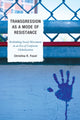 Book cover of: Transgression as a Mode of Resistance. By: Christina R. Foust