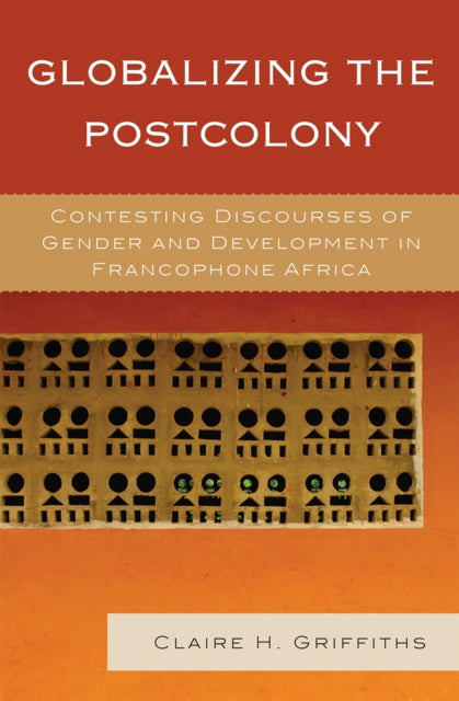 Book cover of: Globalizing the Postcolony. By: Claire Griffiths