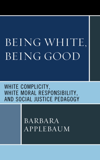 Book cover of: Being White, Being Good. By: Barbara Applebaum