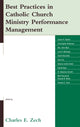 Book cover of: Best Practices in Catholic Church Ministry Performance Management. By: Charles E. Zech