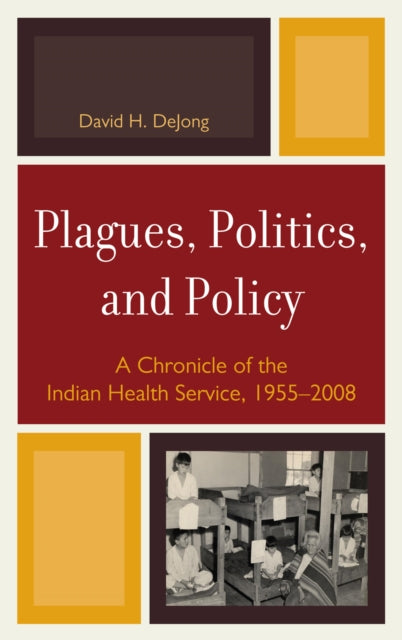 Book cover of: Plagues, Politics, and Policy. By: David H. DeJong