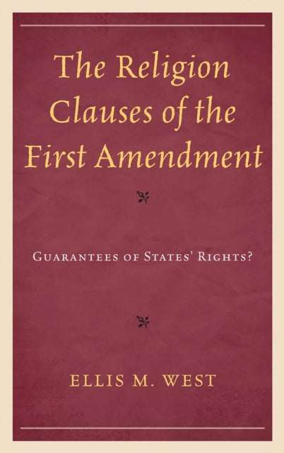 Book cover of: Religion Clauses of the First Amendment. By: Ellis M. West