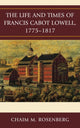 Book cover of: Life and Times of Francis Cabot Lowell, 1775-1817. By: Chaim M. Rosenberg