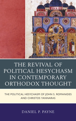 The Revival of Political Hesychasm in Contemporary Orthodox Thought