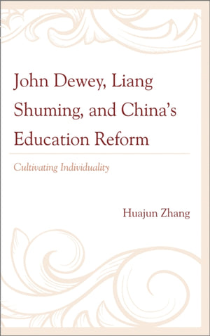 John Dewey, Liang Shuming, and China's Education Reform