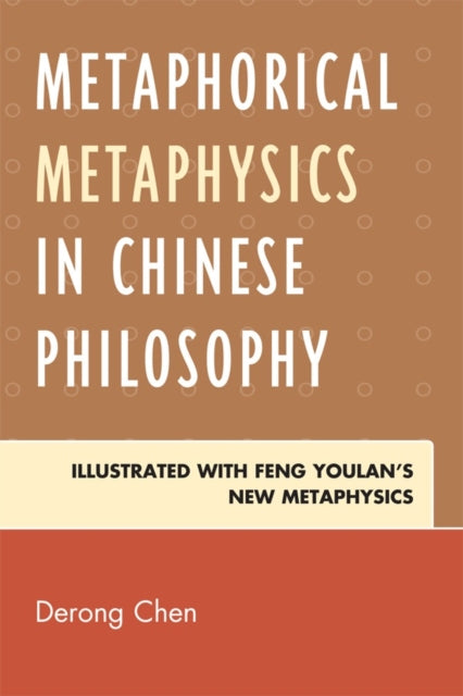 Book cover of: Metaphorical Metaphysics in Chinese Philosophy. By: Derong Chen