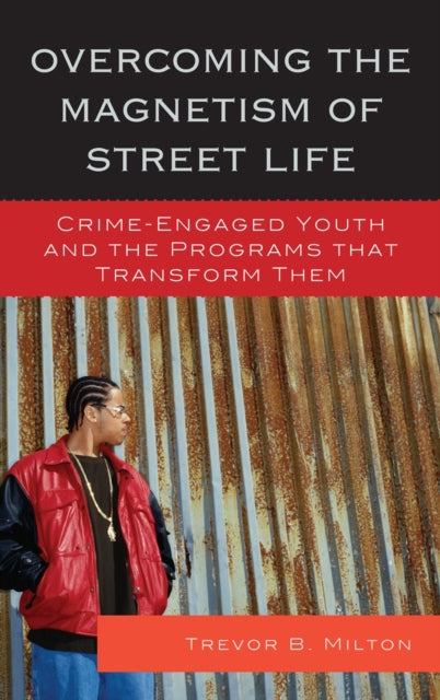 Book cover of: Overcoming the Magnetism of Street Life. By: Trevor Milton