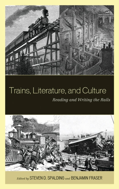 Book cover of: Trains, Literature, and Culture. By: Steven D. Spalding