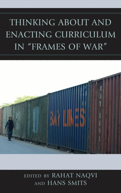 Book cover of: Thinking about and Enacting Curriculum in "Frames of War". By: Raht Naqvi