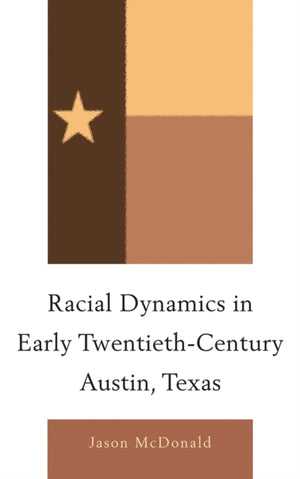 Racial Dynamics in Early Twentieth-Century Austin, Texas